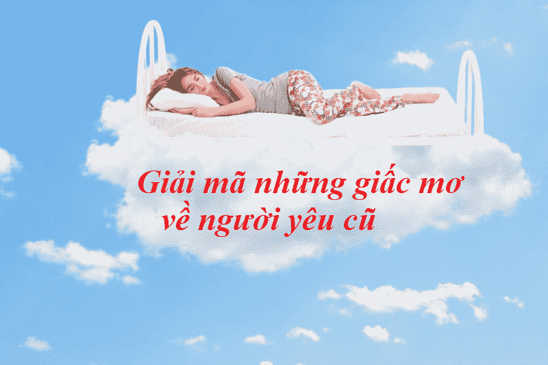 Mơ thấy người yêu cũ 