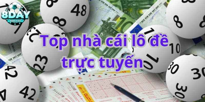 Top nhà cái lô đề trực tuyến là gì?