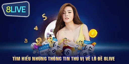 Tìm hiểu về sảnh lô đề 8Live