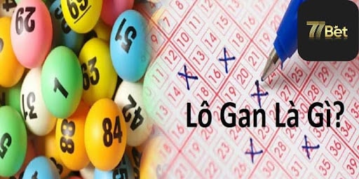 Giới thiệu khái niệm lô gan cơ bản tại 77bet