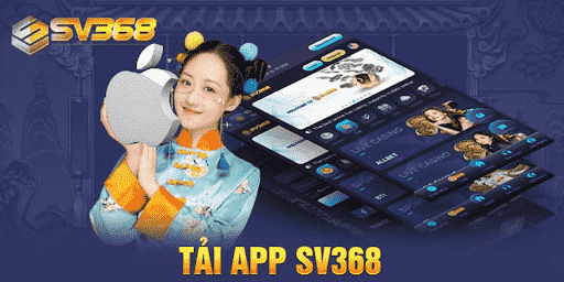 Tải App SV368 - Công cụ cá cược online tiện lợi cho anh em bet thủ