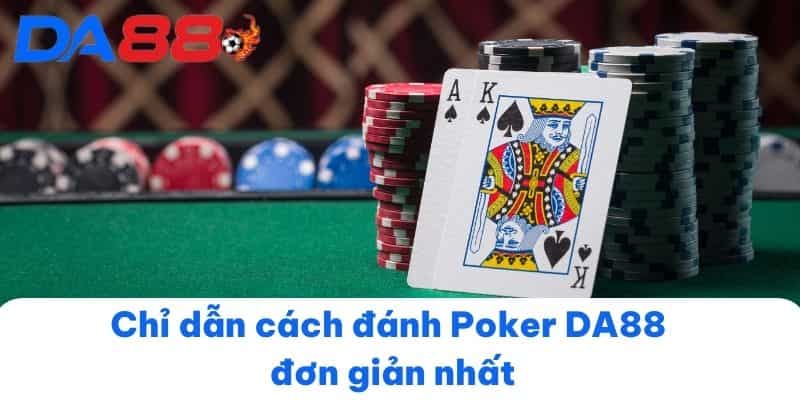 Bật mí mẹo hay khi chơi đánh bài Poker DA88 cho tân thủ